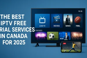 Best IPTV free trial services in Canada 2025 feature image with TV and smartphone showing streaming apps
