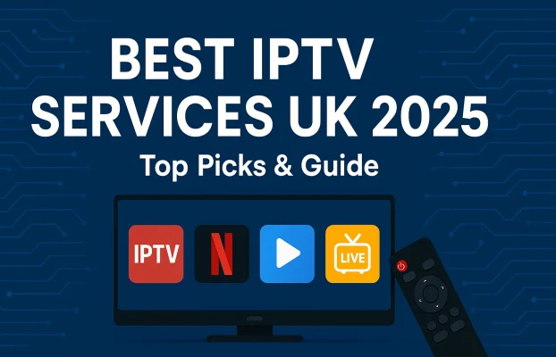 The Best IPTV Services in the UK for 2025